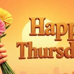 220+ Happy Thursday Blessings and Quotes to Fuel Your Day