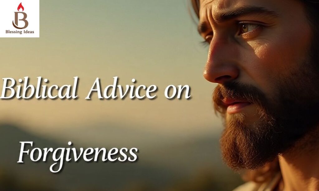 Biblical Advice on Forgiveness