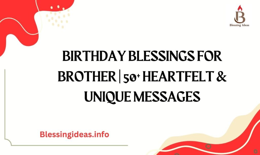 Birthday Blessings for Brother | 50+ Heartfelt & Unique Messages