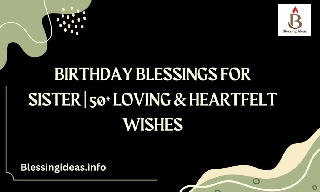 Birthday Blessings for Sister | 50+ Loving & Heartfelt Wishes