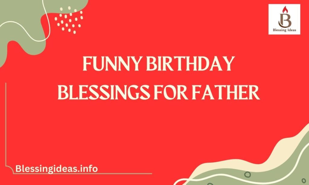 Funny Birthday Blessings for Father