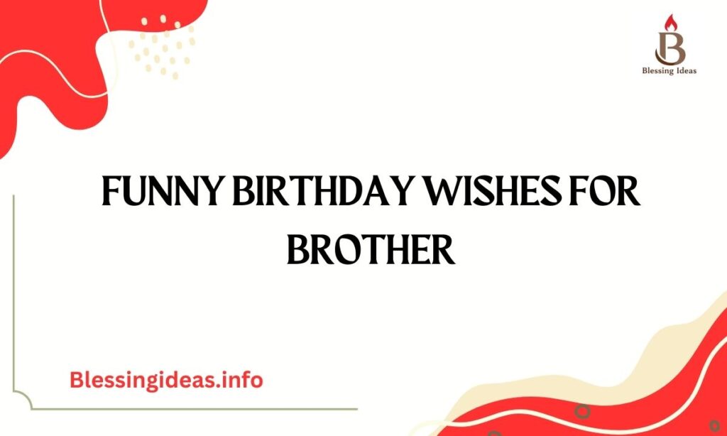 Funny Birthday Wishes for Brother