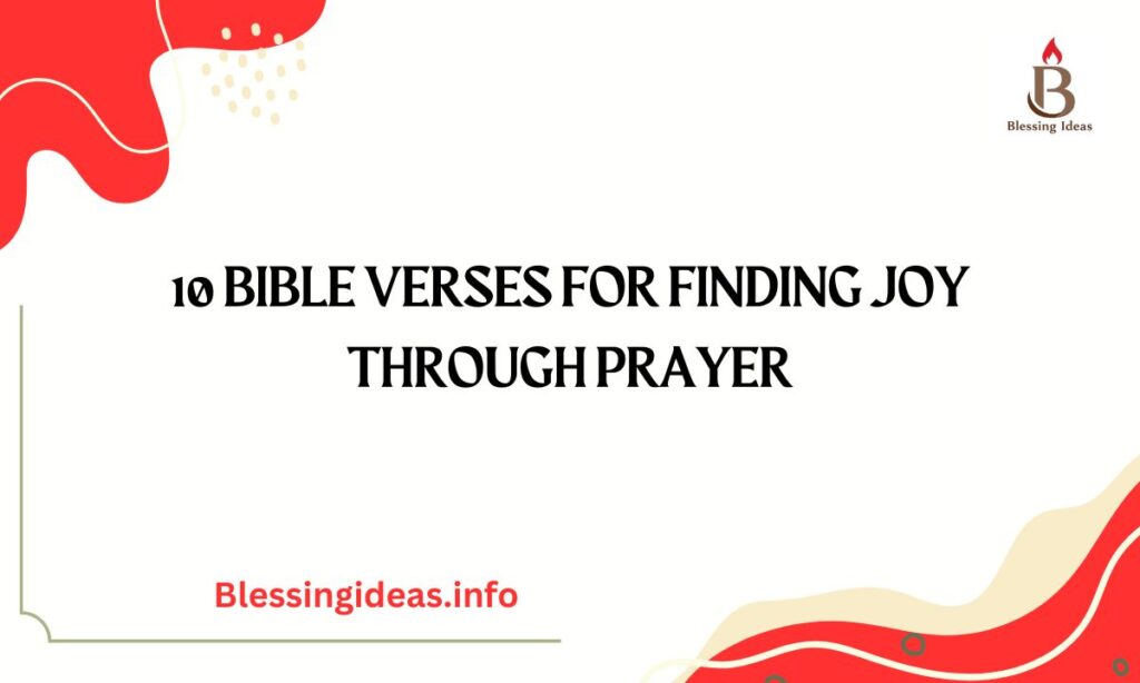 10 Bible Verses for Finding Joy Through Prayer