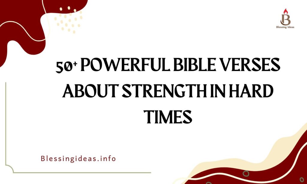 50+ Powerful Bible Verses About Strength in Hard Times