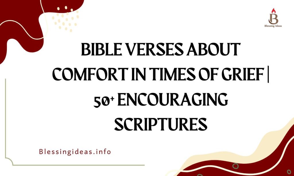 Bible Verses About Comfort in Times of Grief | 50+ Encouraging Scriptures