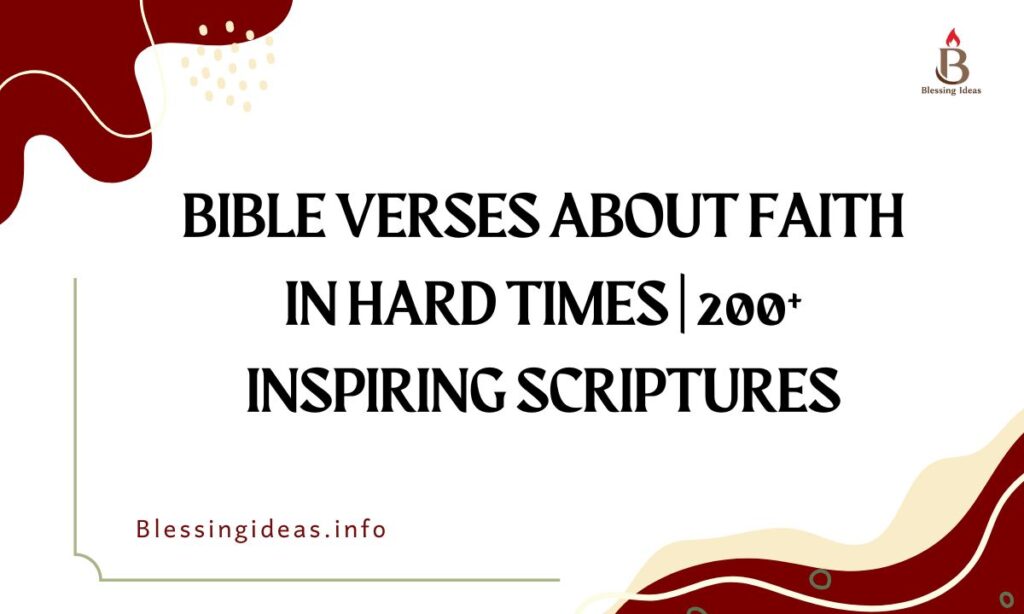 Bible Verses About Faith in Hard Times | 200+ Inspiring Scriptures
