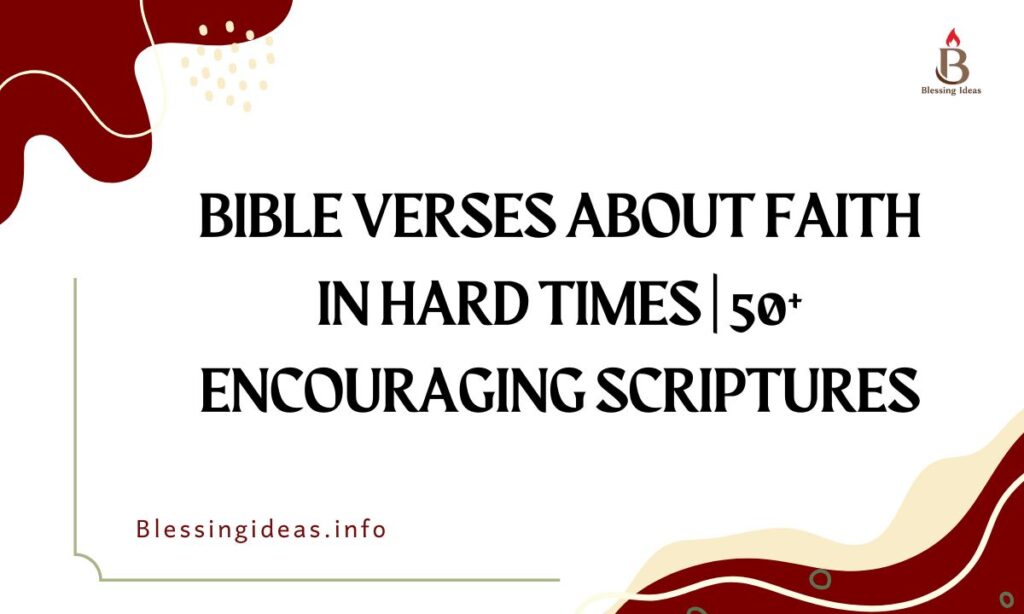 Bible Verses About Faith in Hard Times | 50+ Encouraging Scriptures