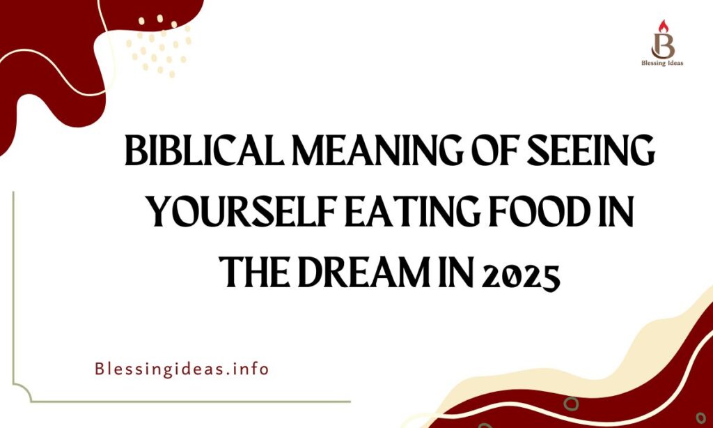 Biblical Meaning Of Seeing Yourself Eating Food In The Dream in 2025