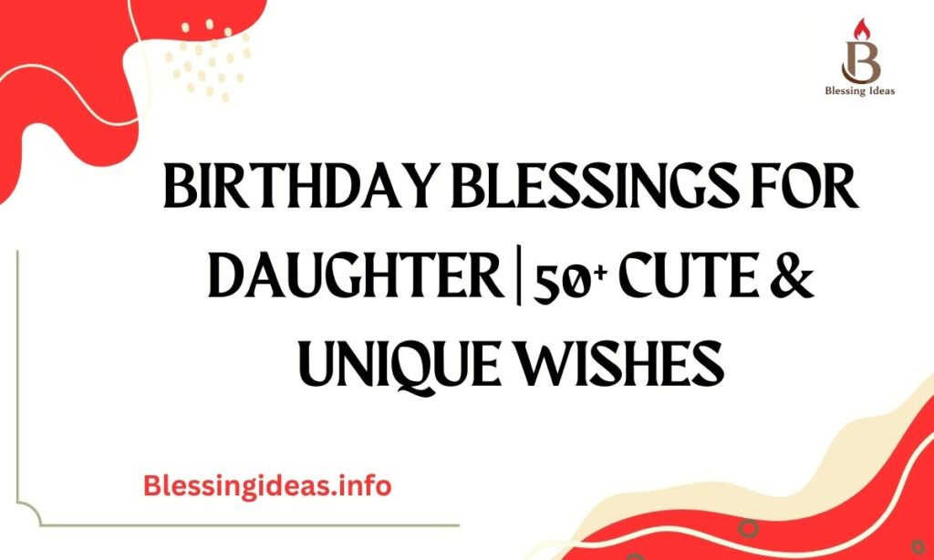 Birthday Blessings for Daughter | 50+ Cute & Unique Wishes