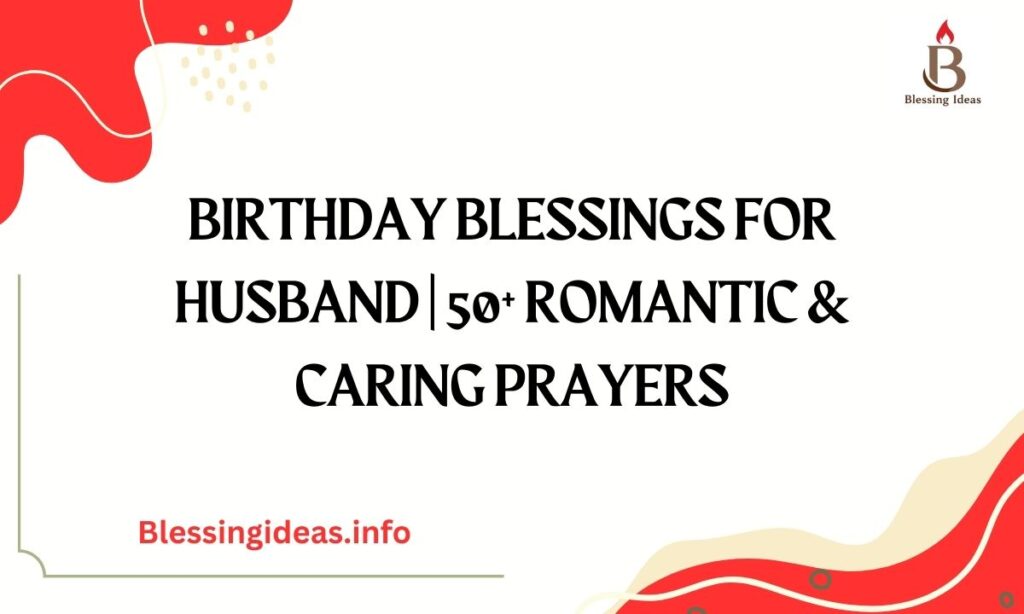 Birthday Blessings for Husband | 50+ Romantic & Caring Prayers