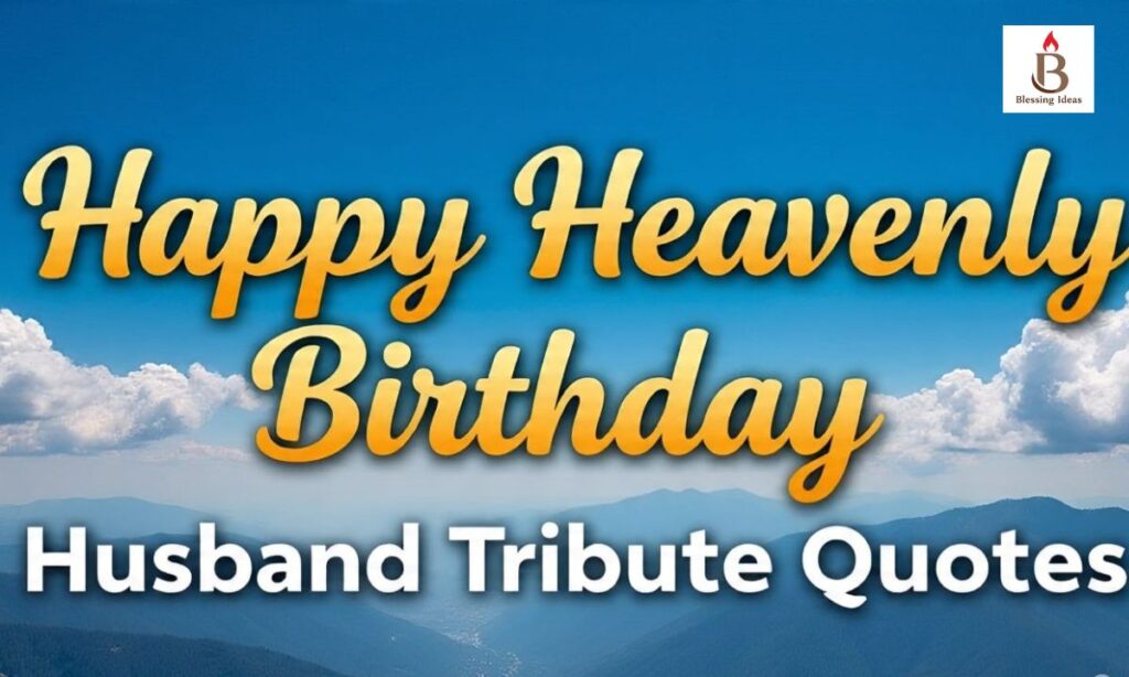 Happy Heavenly Birthday Husband Tribute Quotes