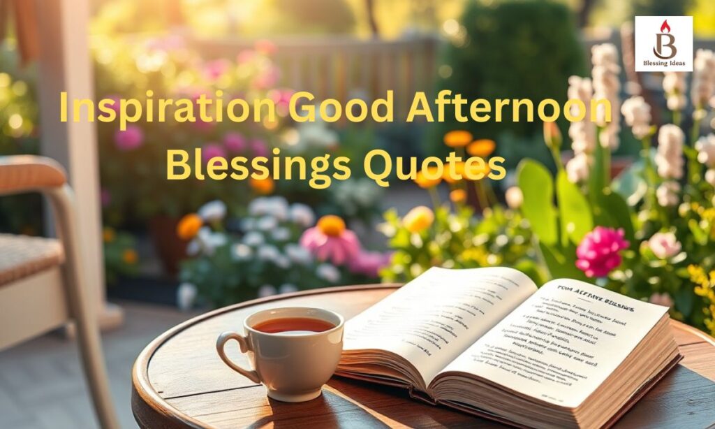 Inspiration Good Afternoon Blessings Quotes