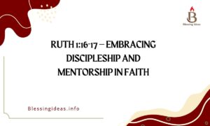 Ruth 1:16-17 – Embracing Discipleship and Mentorship in Faith
