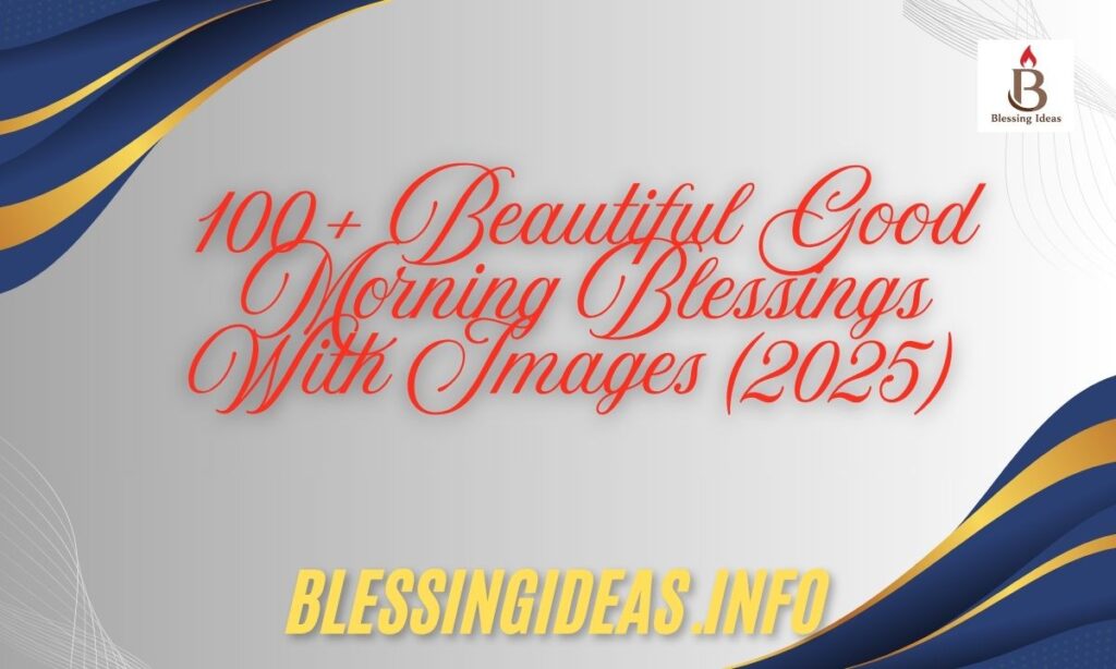 100+ Beautiful Good Morning Blessings With Images (2025)
