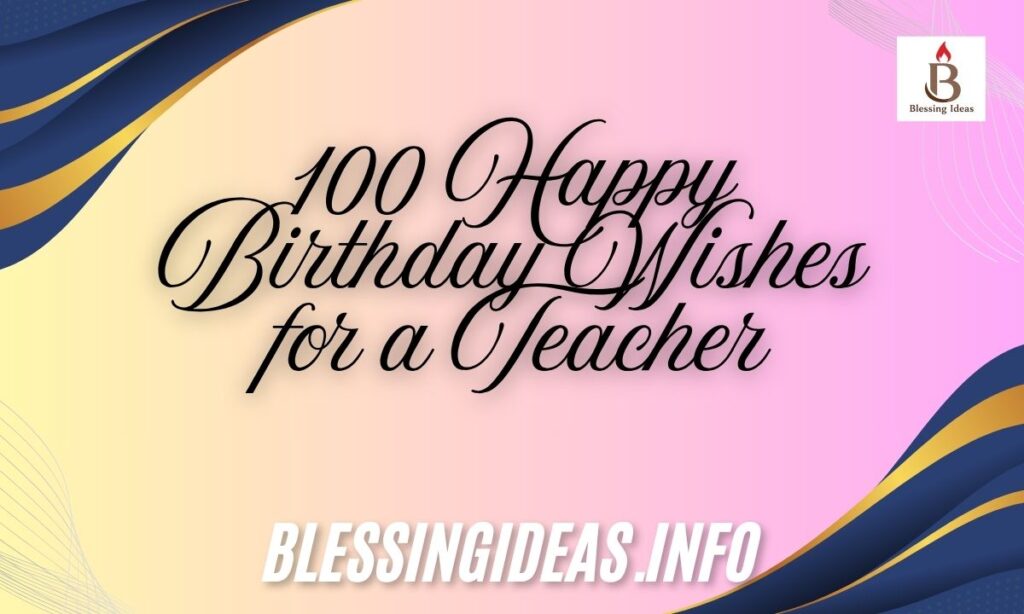 100 Happy Birthday Wishes for a Teacher