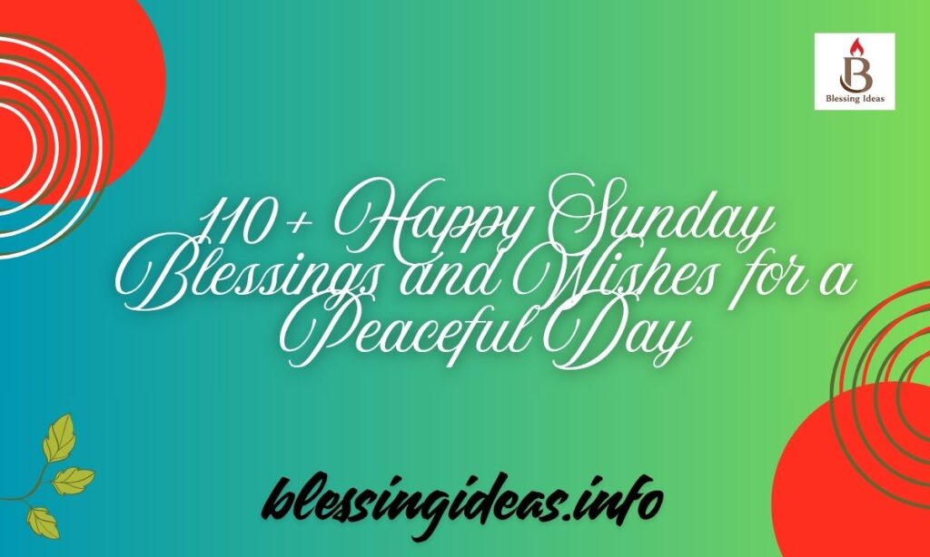 110+ Happy Sunday Blessings and Wishes for a Peaceful Day
