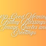 150 Good Morning Friday Blessings Image, Quotes and Greetings