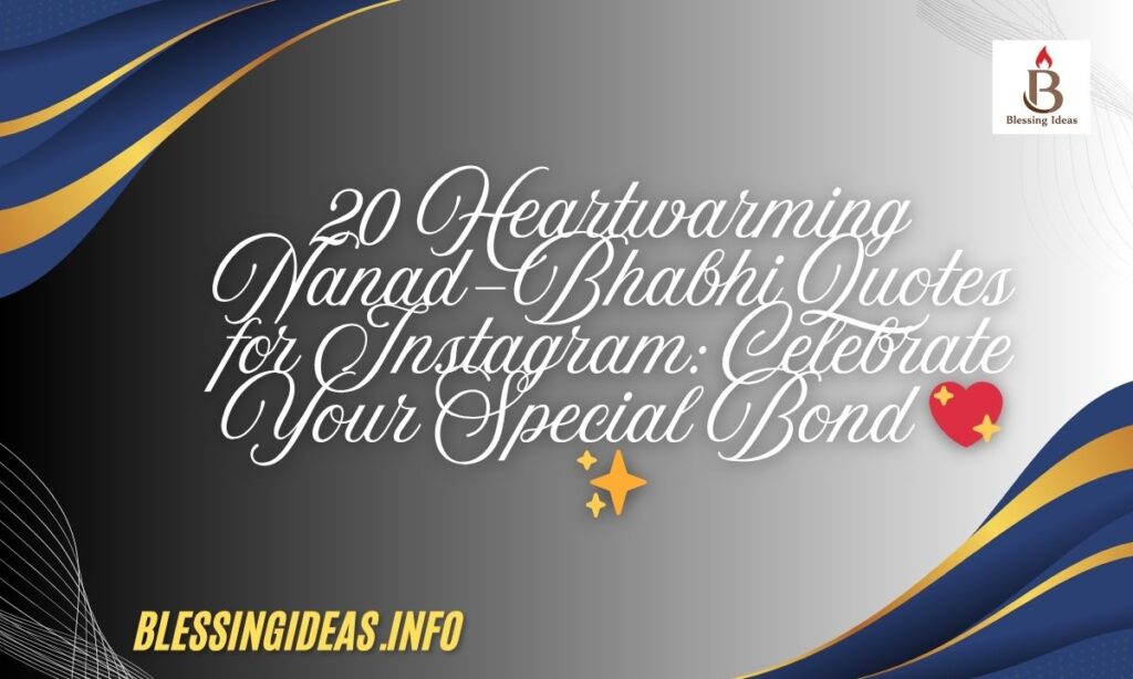 20 Heartwarming Nanad-Bhabhi Quotes for Instagram: Celebrate Your Special Bond 💖✨