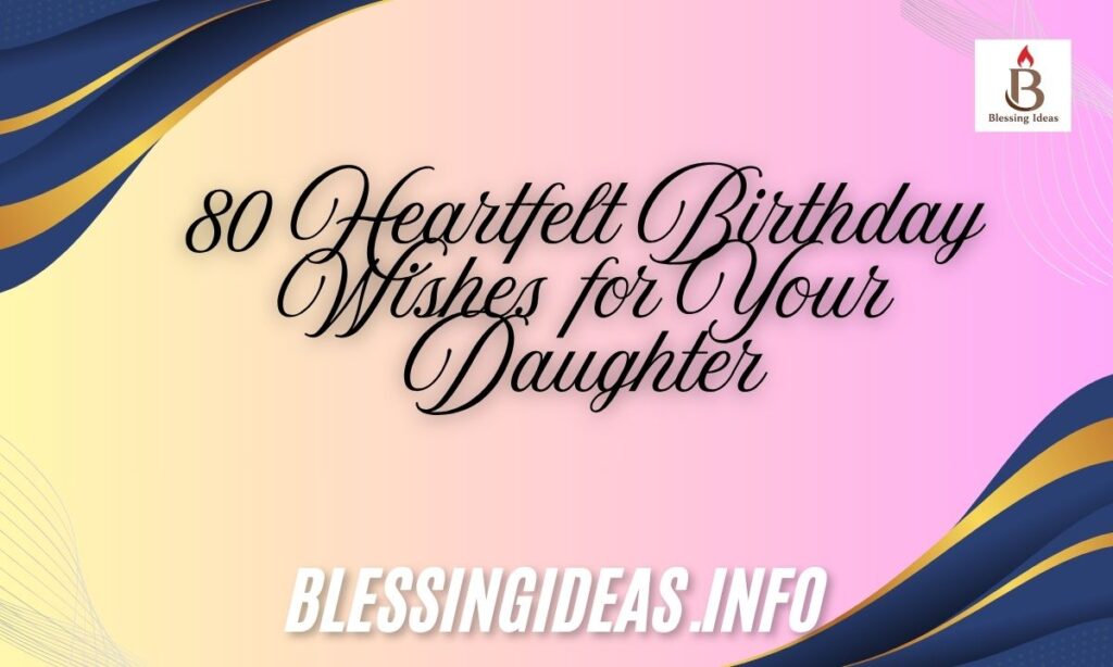 80 Heartfelt Birthday Wishes for Your Daughter
