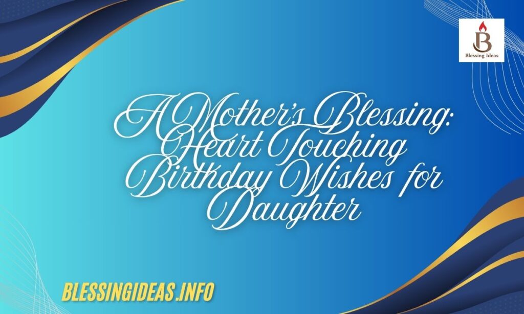 A Mother's Blessing Heart Touching Birthday Wishes for Daughter