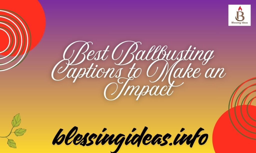 Best Ballbusting Captions to Make an Impact