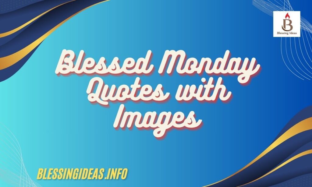 Blessed Monday Quotes with Images