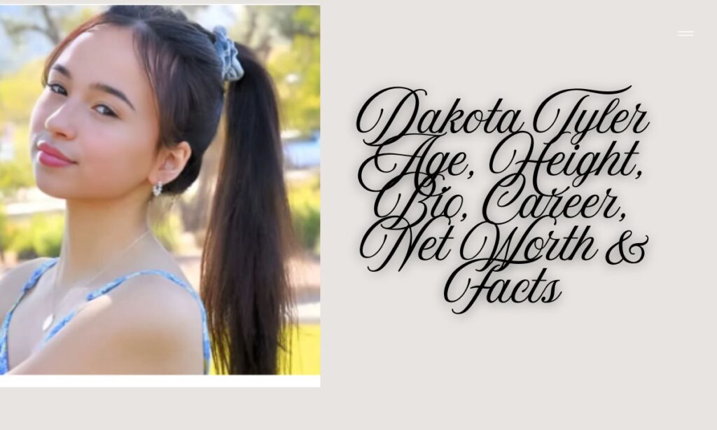 Dakota Tyler Age, Height, Bio, Career, Net Worth & Facts