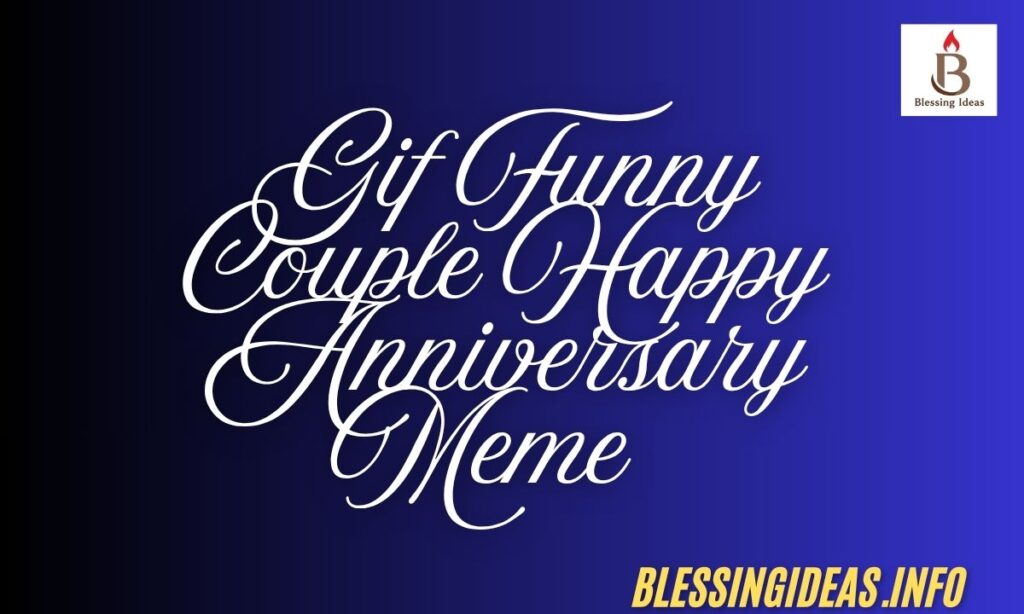 Gif Funny Couple Happy Anniversary Meme