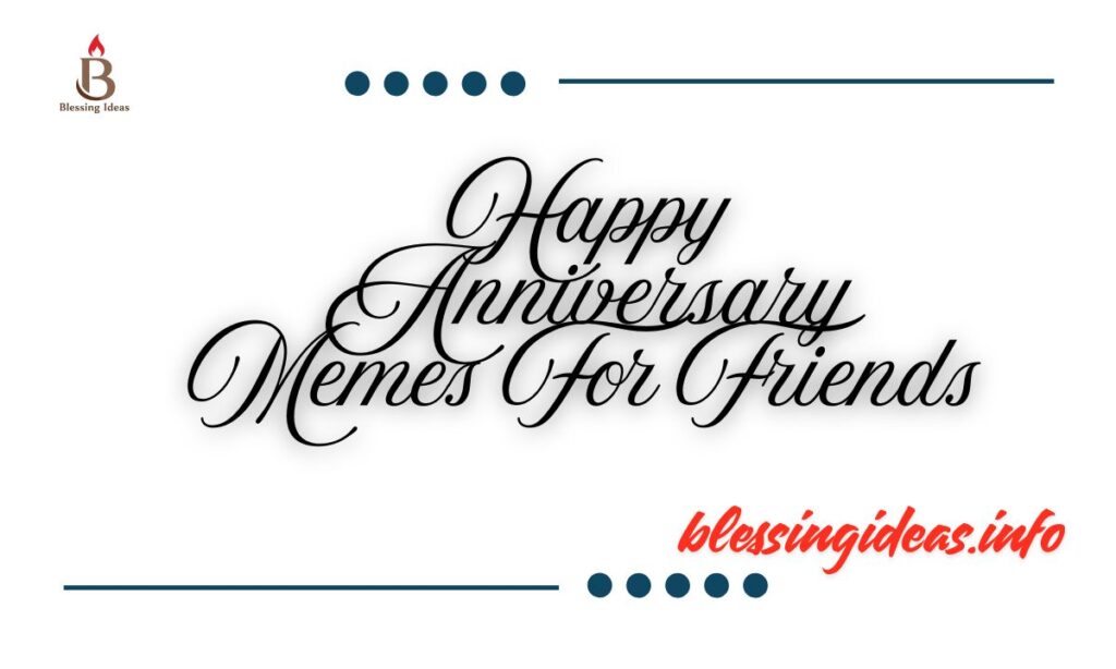 Happy Anniversary Memes For Friends