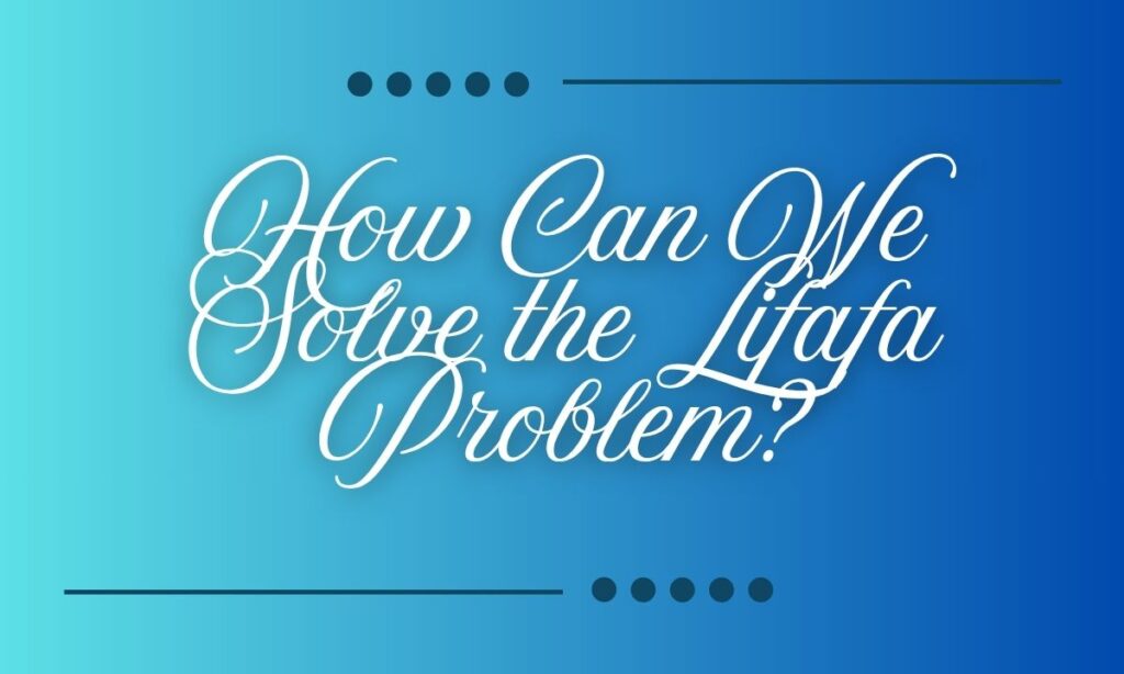 How Can We Solve the Lifafa Problem