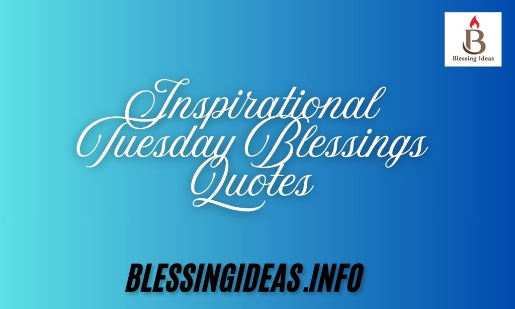 Inspirational Tuesday Blessings Quotes