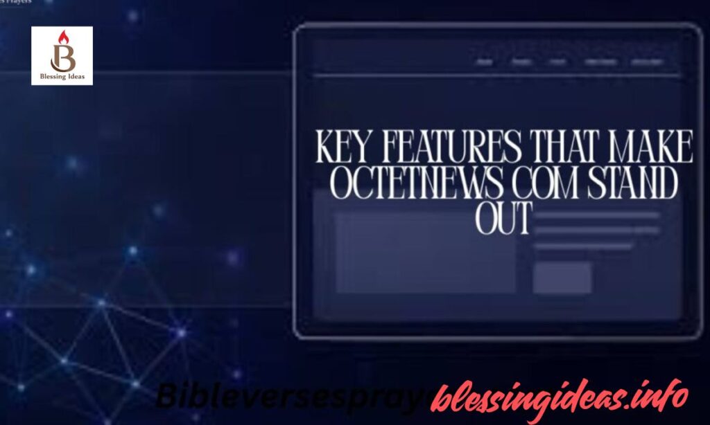 Key Features That Make Octetnews com Stand Out