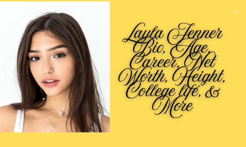 Layla Jenner Bio, Age, Career, Net Worth, Height, College life, & More
