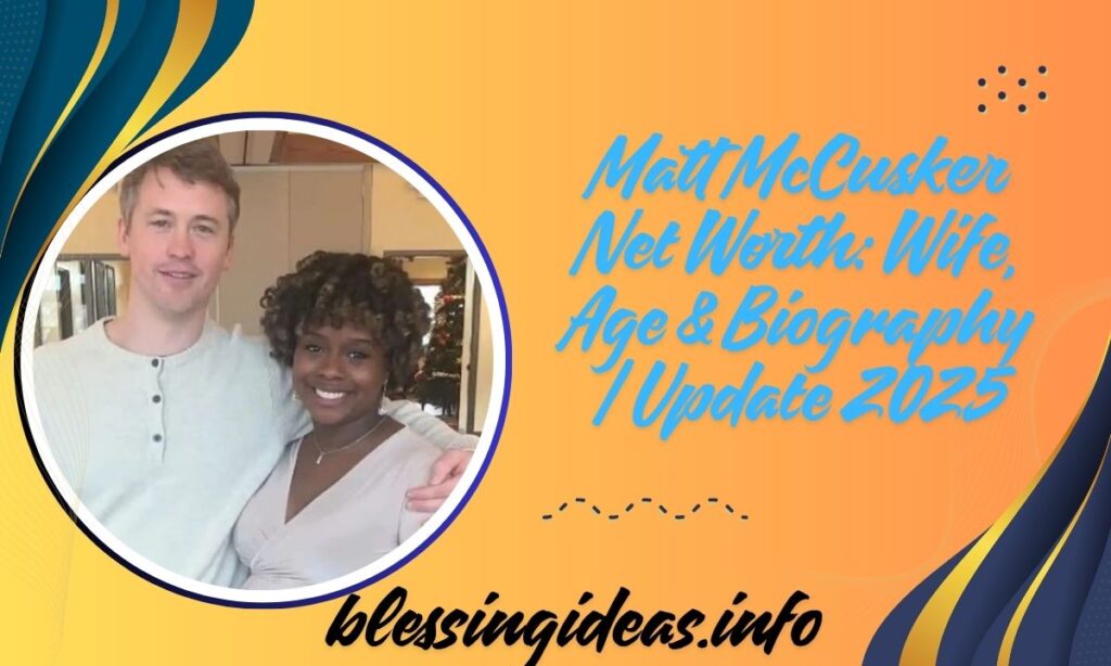 Matt McCusker Net Worth: Wife, Age & Biography | Update 2025