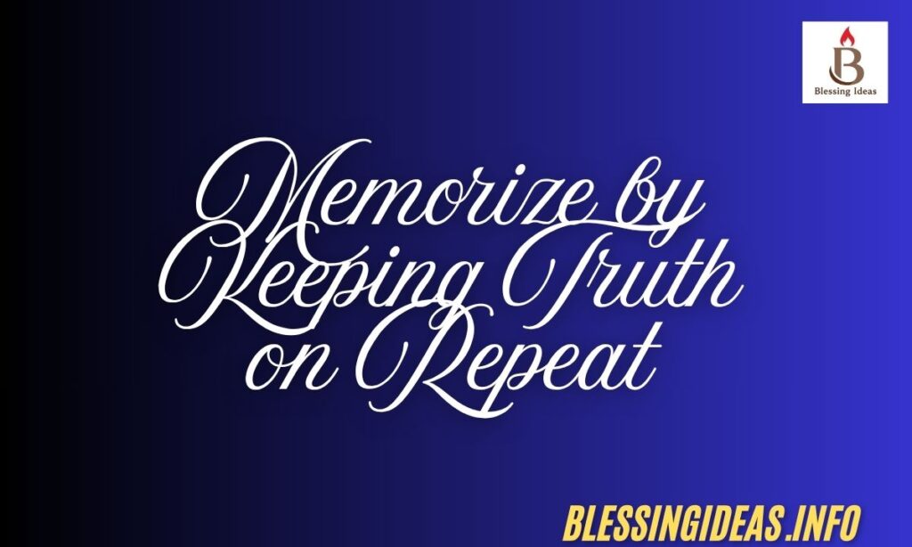 Memorize by Keeping Truth on Repeat