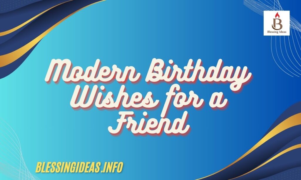 Modern Birthday Wishes for a Friend