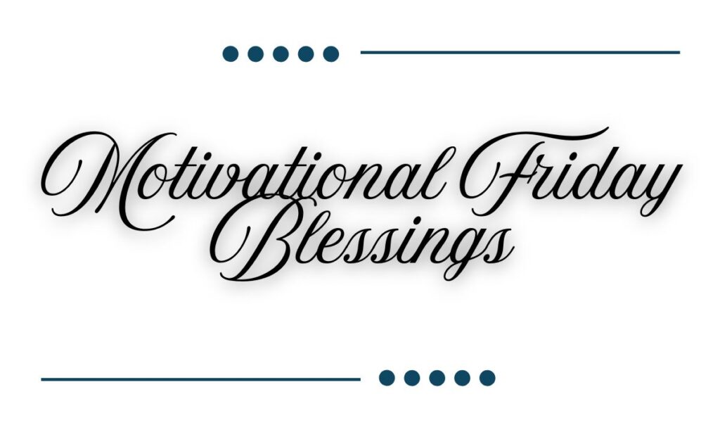 Motivational Friday Blessings