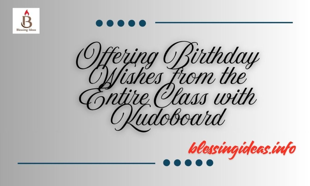 Offering Birthday Wishes from the Entire Class with Kudoboard