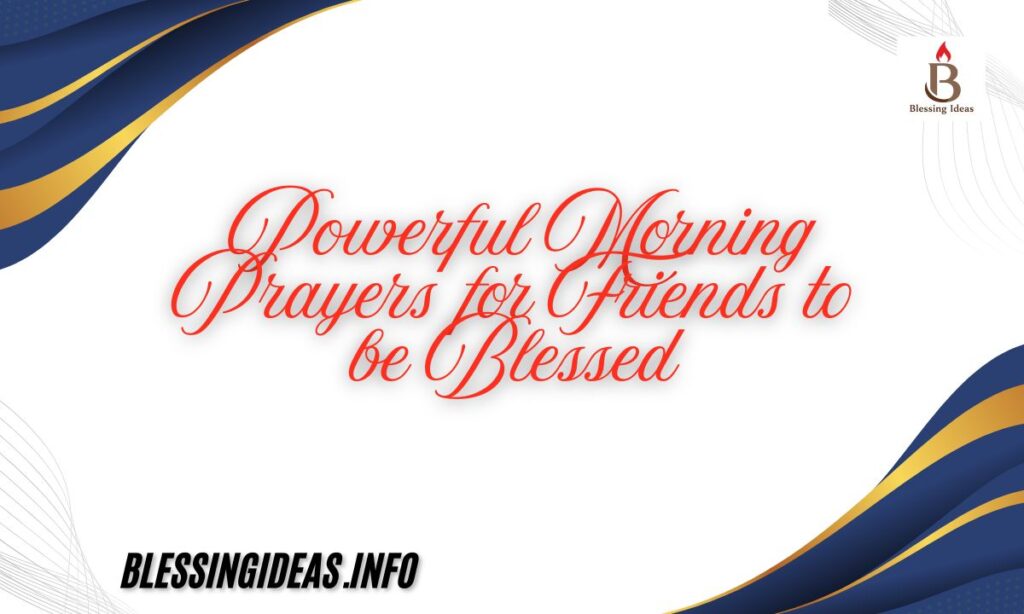 _Powerful Morning Prayers for Friends to be Blessed