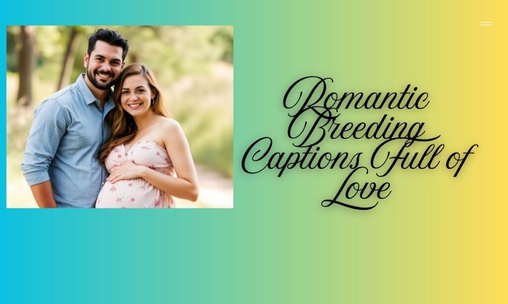 Romantic Breeding Captions Full of Love