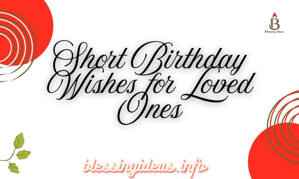 Short Birthday Wishes for Loved Ones