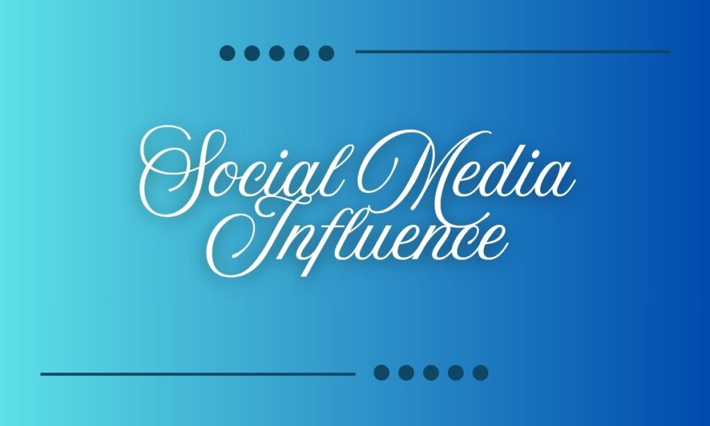 Social Media Influence