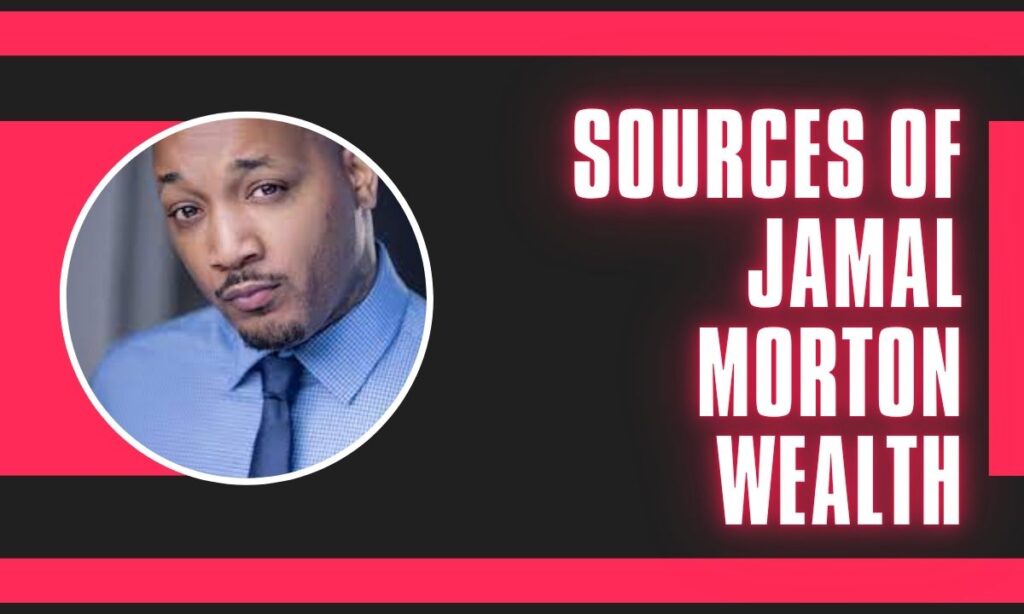 Sources of Jamal Morton Wealth