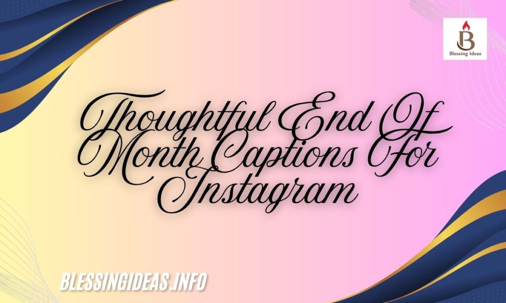 Thoughtful End Of Month Captions For Instagram