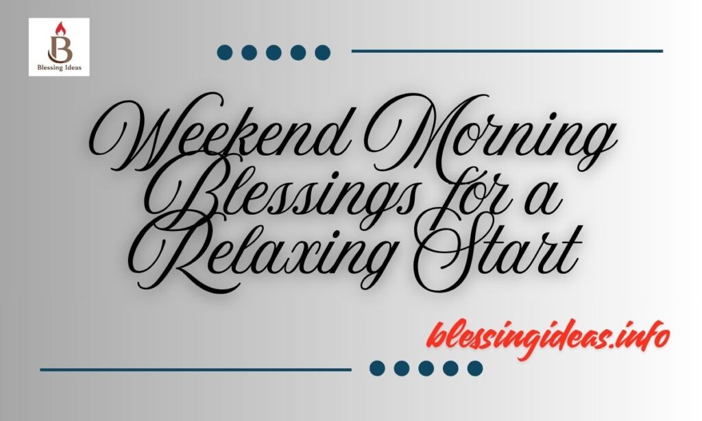 Weekend Morning Blessings for a Relaxing Start
