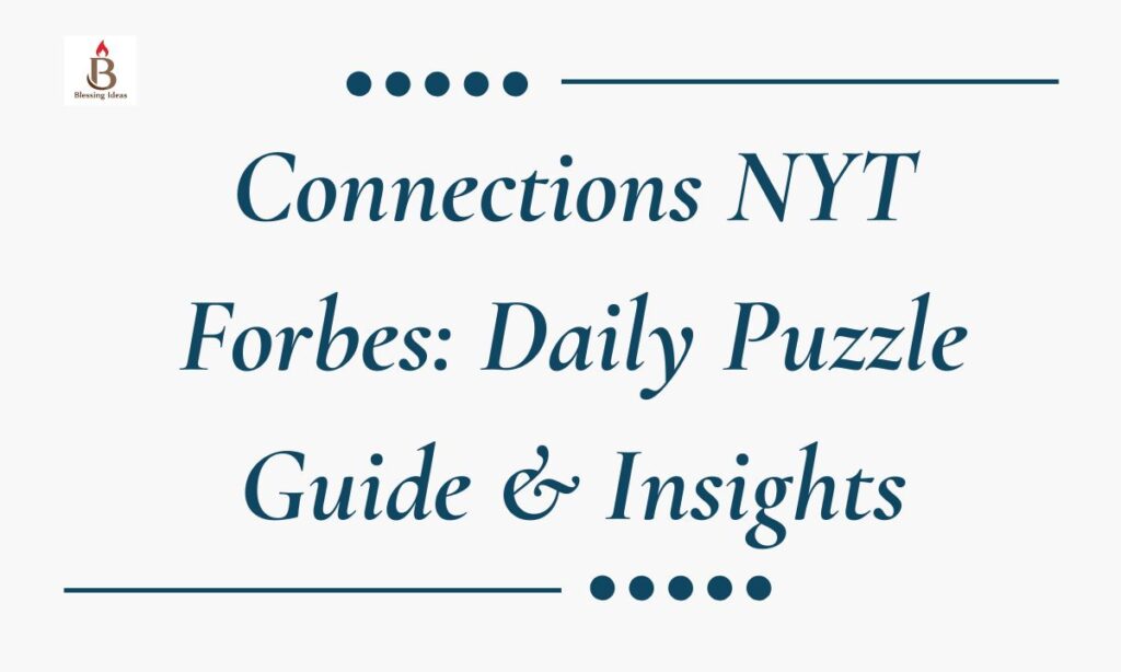 Connections NYT Forbes: Daily Puzzle Guide & Insights